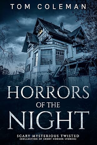 Horrors Of The Night Most Scariest Stories To Puzzle Your Mind by Bestselling Author Tom Coleman