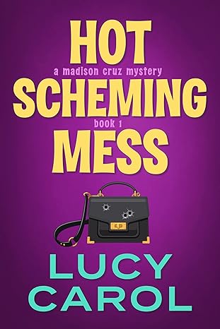 Hot Scheming Mess Cozy Mystery by Bestselling Author Lucy Carol