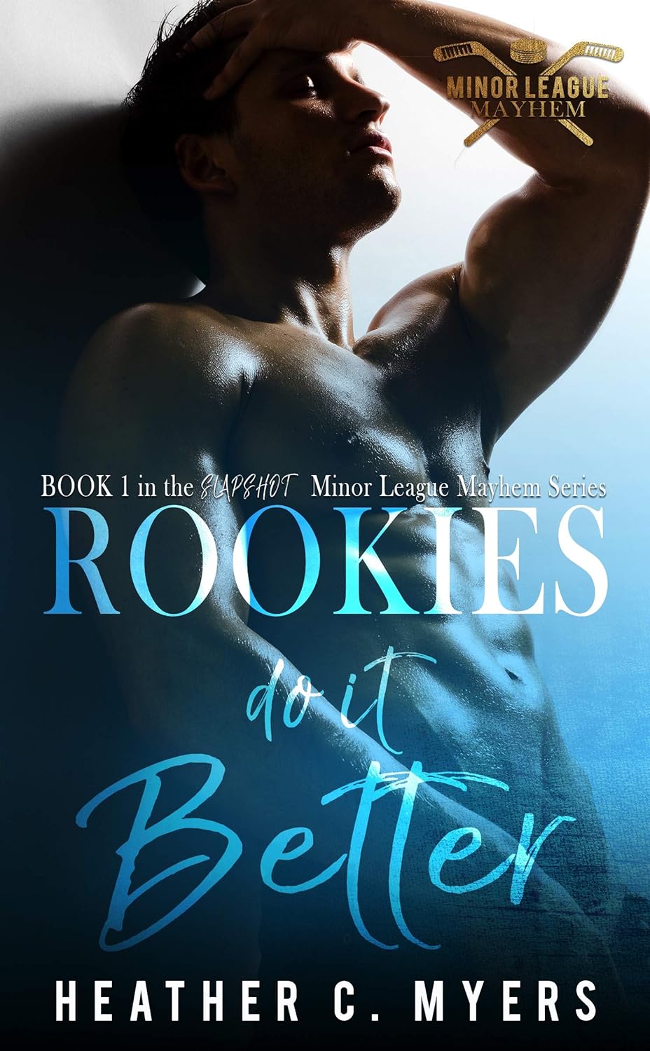 Rookies Do It Better: Book 1 in The Minor League Mayhem Series