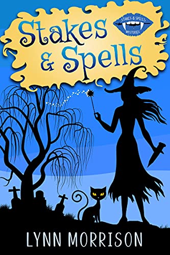 Stakes and Spells: A vampire witch mystery