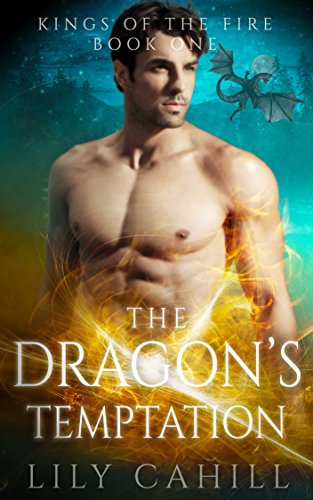 The Dragon’s Temptation: A Paranormal Dragon Shifter Romance (Kings of the Fire Book 1)