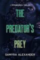 The Predator’s Prey: A psychological thriller with twists and turns y...