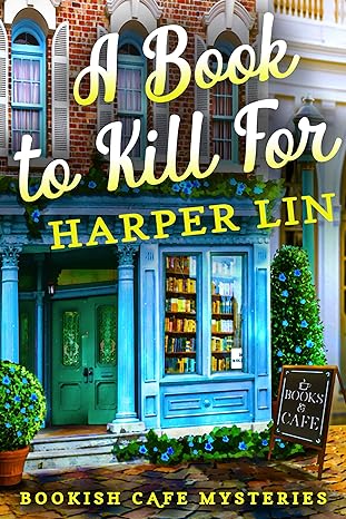 A Book to Kill For : A Bookish Cafe Mystery by USA Today Bestselling Author Harper Lin