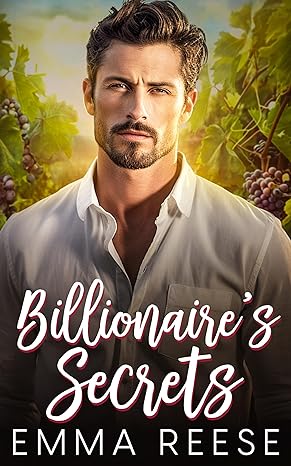 Billionaire’s Secrets: A Small Town Runaway Bride Romance by Bestselling Author Emma Reese