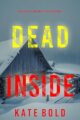 Dead Inside FBI Suspense Thriller by Bestselling Author Kate Bold