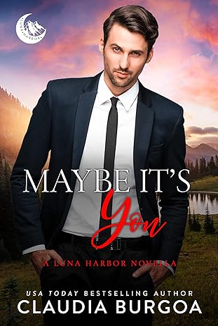 Maybe Its You Romance Short Reads by USA Today Bestselling Author Claudia Burgoa