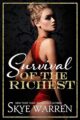Survival of the Richest: A Billionaire Romance by USA Today Bestselling Author Skye Warren