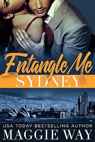 Sydney A Bad Boy International Romance Entangle Me by USA Today Bestselling Author Maggie Way