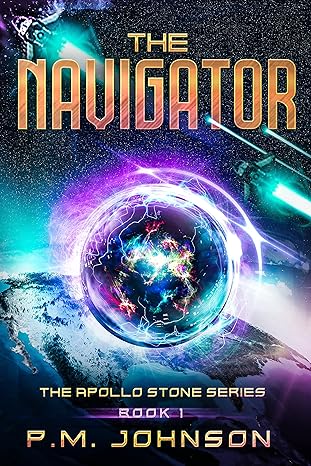The Navigator The Apollo Stone Science Fiction by Bestselling Author PM Johnson