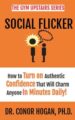 SOCIAL FLICKER: How to Turn on Authentic Confidence That Will Charm Anyone in Minutes Daily (The Gym Upstairs)