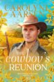 The Cowboys Reunion weet Western Rockyview Romance by USA Today Bestselling Author Carolyne Aarsen