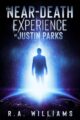 The Near-Death Experience of Justin Parks by Bestselling Author RA Williams