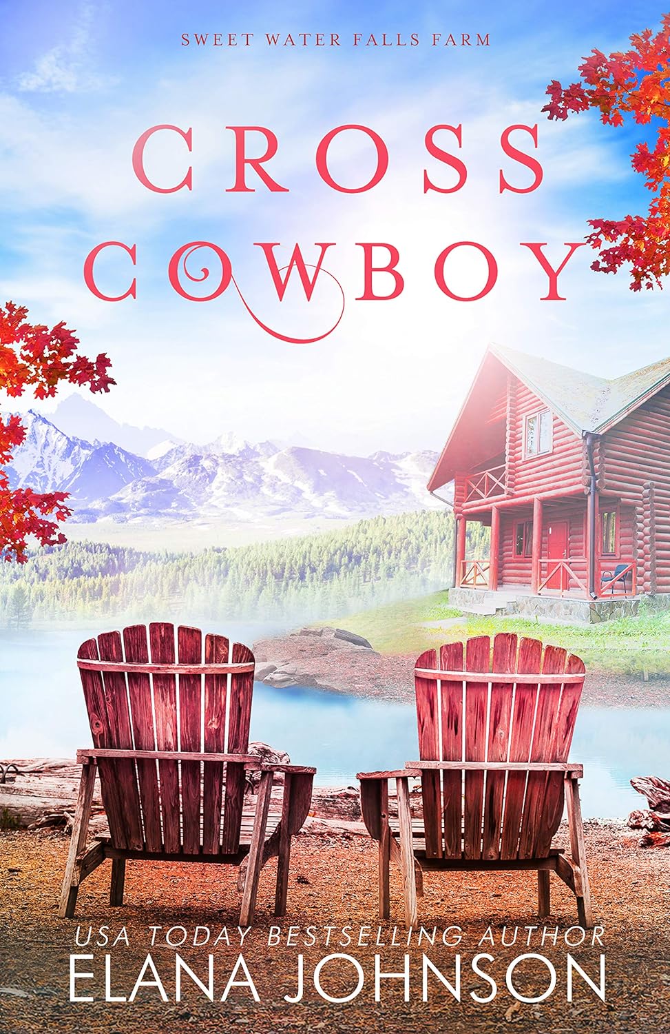 Cross Cowboy Sweet Water Falls Farm Romance by USA Today Bestselling Author Elana Johnson