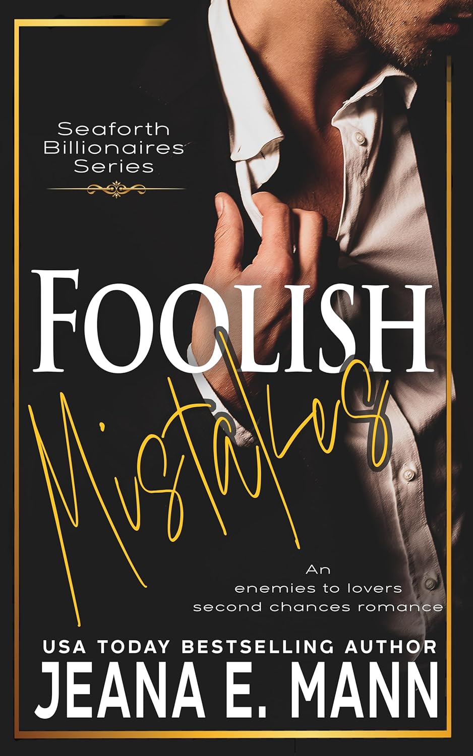 Foolish Mistakes: Enemies to Lovers Billionaire Romance by USA Today Bestselling Author Jeana E Mann