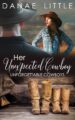 Her Unexpected Cowboy Wholesome Cowboy Romance by Bestselling Author Danae Little