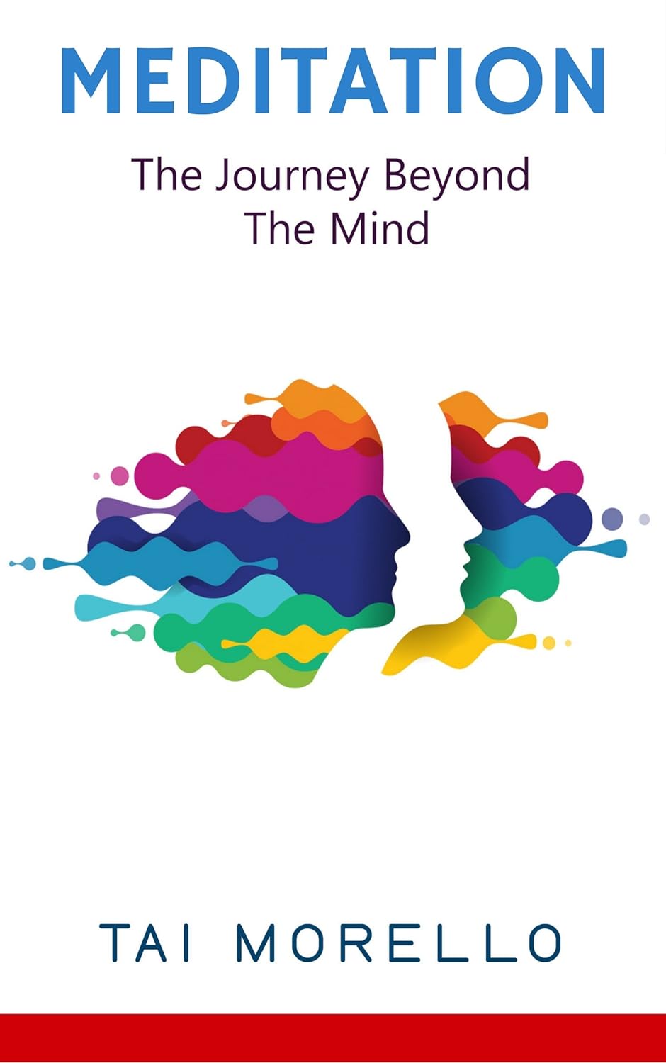 Meditation: The Journey Beyond The Mind by Bestselling Author Tai Morello