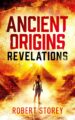 Revelations Ancient Origins by Bestselling Author Robert Storey