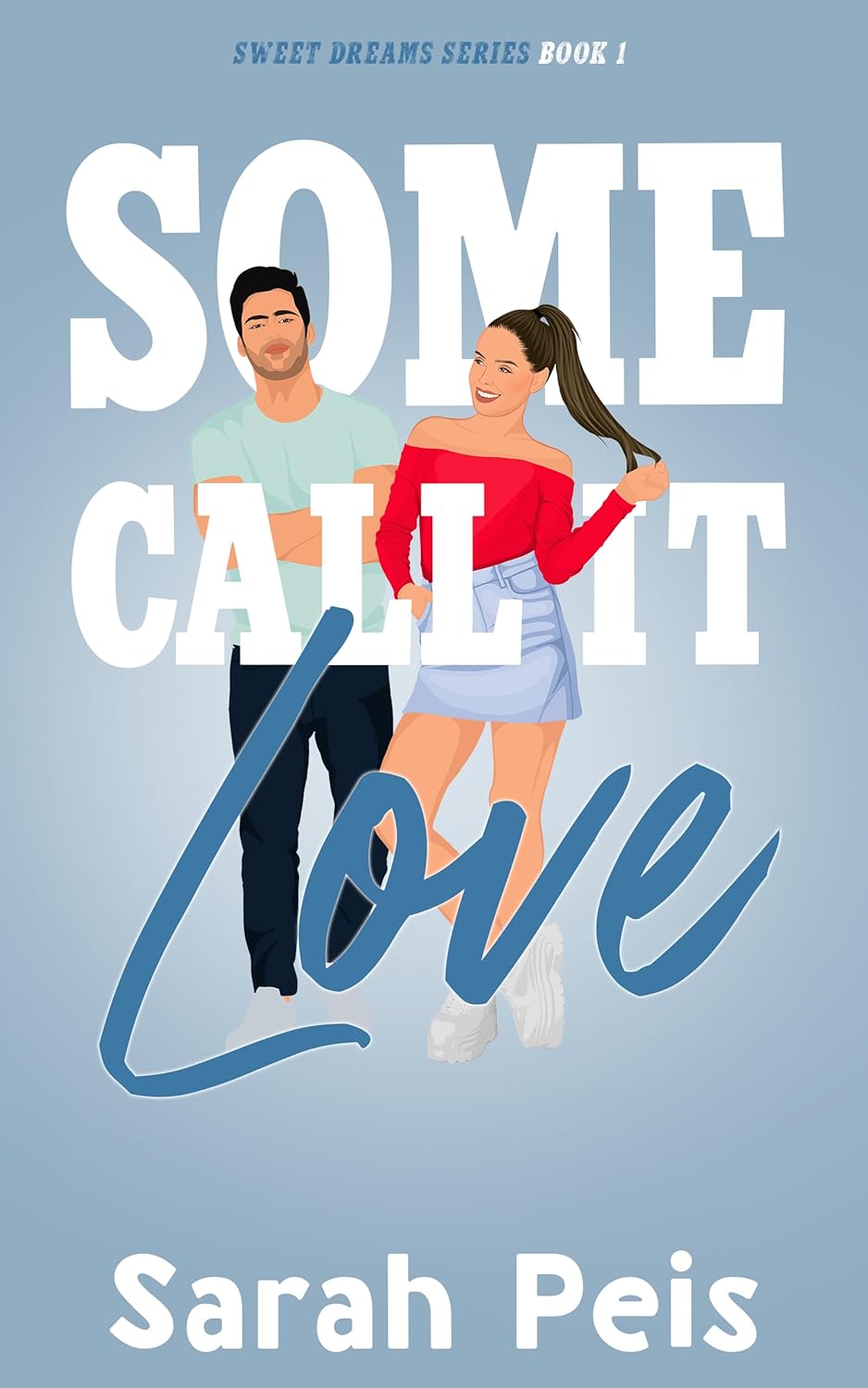 Some Call It Love An Enemies to Lovers Romance by Author Sarah Peis