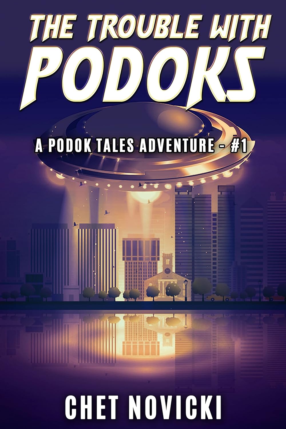 The Trouble with Podoks Fast-paced, humorous, first contact science fiction adventure by Bestselling Author Chet Novicki