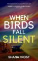 When Birds Fall Silent Murder Mysteries by Bestselling Author Shana Frost