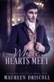 Where Hearts Meet Historical Romance by Bestselling Author Maureen Driscoll