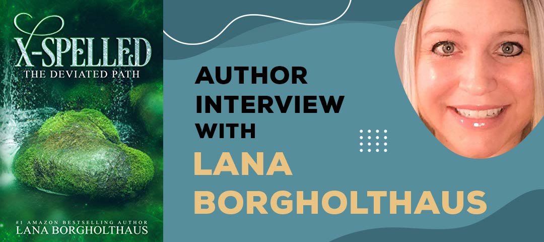 Author Interview: Lana Borgholthaus, author of X-Spelled: The Deviated Path (X-Spelled Series)