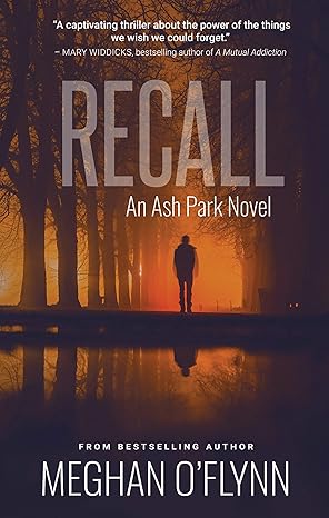 Recall An Ash Park Novel by Bestselling Author Meghan O Flynn