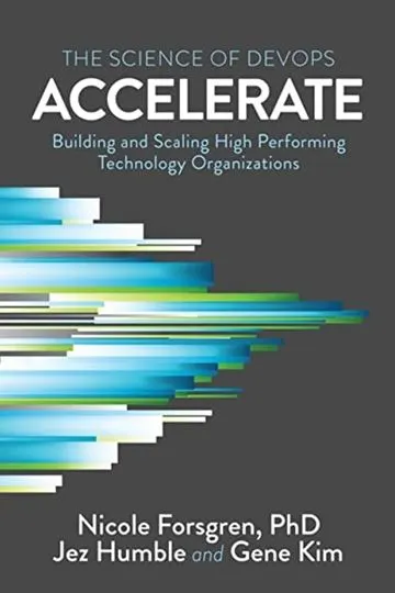 Accelerate: The Science of Lean Software and DevOps: Building and Scaling H...