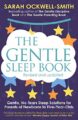 The Gentle Sleep Book: Gentle, No-Tears, Sleep Solutions for Parents of Newborns to Five-Year-Olds