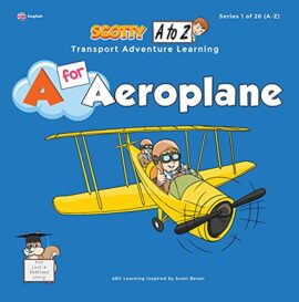 A for Aeroplane: Scotty Club A to Z Transport Adventure Learning Series (A to Z Transport Adventure Learning (UK))