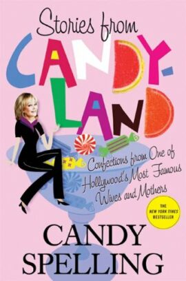 Stories from Candyland: Confections from One of Hollywood’s Most Famous Wives and Mothers