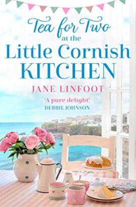 Tea for Two at the Little Cornish Kitchen: A brand new heartwarming read set in Cornwall for 2022 (The Little Cornish…