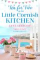 Tea for Two at the Little Cornish Kitchen: A brand new heartwarming read se...