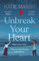 Unbreak Your Heart: An emotional and uplifting love story that will capture...