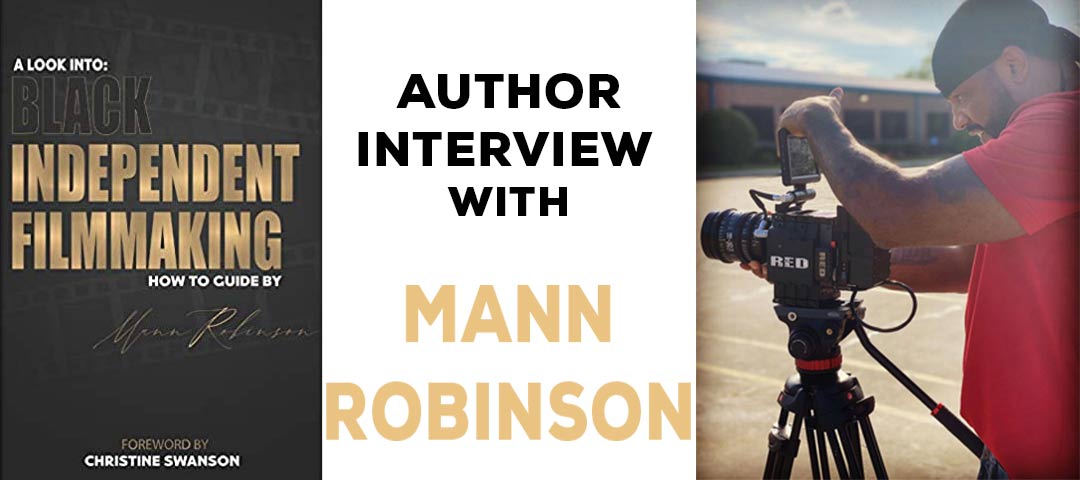 Author Interview with Mann Robinson on A Look into: Black Independent Filmmaking