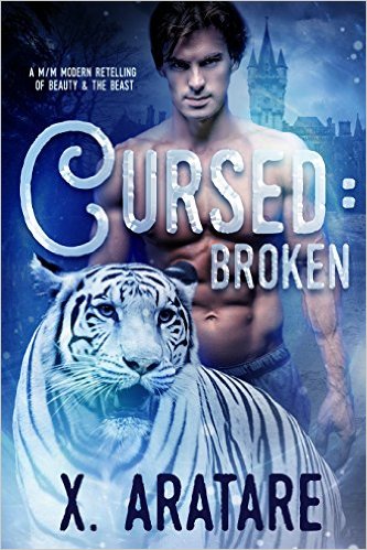 Cursed: Broken: A M/M Modern Retelling of Beauty & The Beast by X. Aratare
