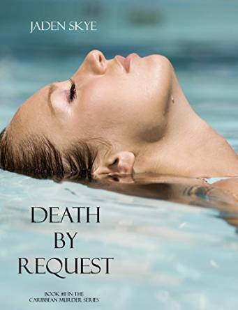 Death by Request (Caribbean Murder Series, Book 11) by Jaden Skye