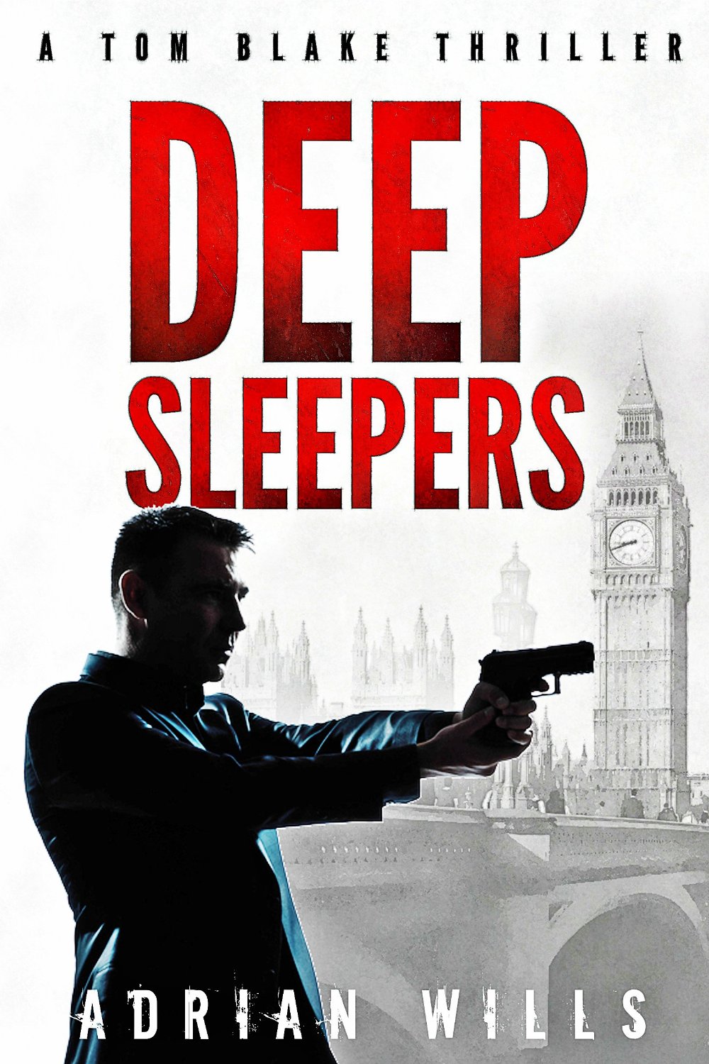Deep Sleepers (A Tom Blake thriller Book 1) by Adrian Wills
