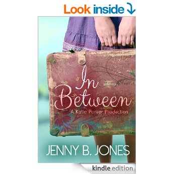 In Between (A Katie Parker Production, Book 1) by Jenny B. Jones