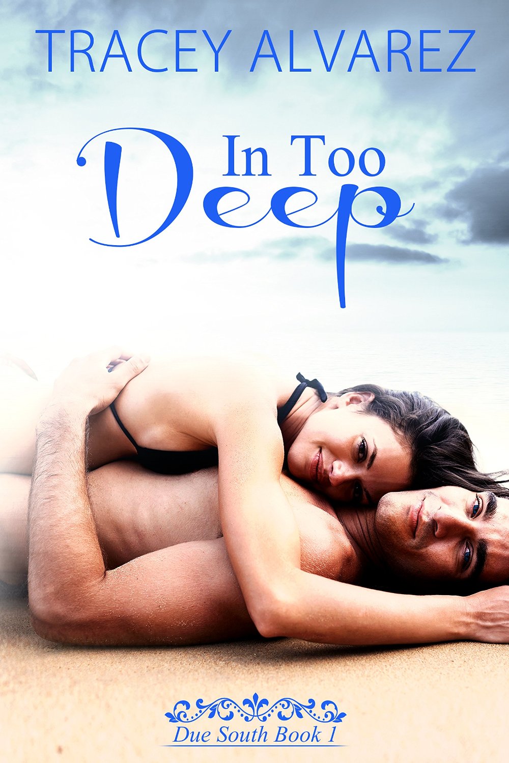 In Too Deep: A New Zealand Second Chances Romance (Due South Series Book 1) by Tracey Alvarez