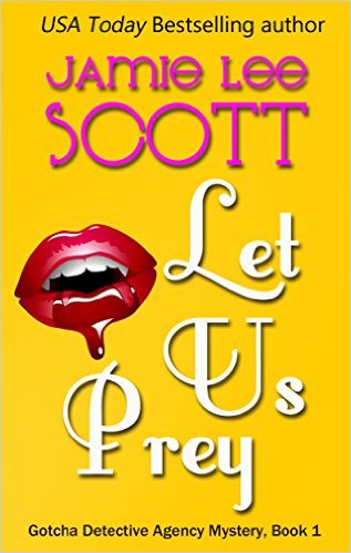 Let Us Prey: Gotcha Detective Agency Mystery Book 1 by Jamie Lee Scott