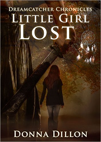 Little Girl Lost (Dreamcatcher Chronicles Book 1) by Donna Dillon