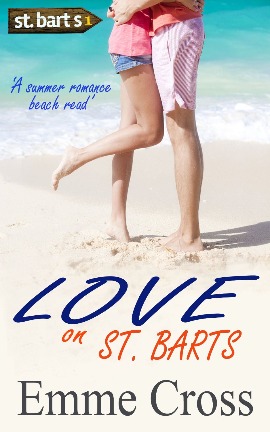 LOVE ON ST. BARTS (St. Barts Romance Books Series Book 1) by EMME CROSS