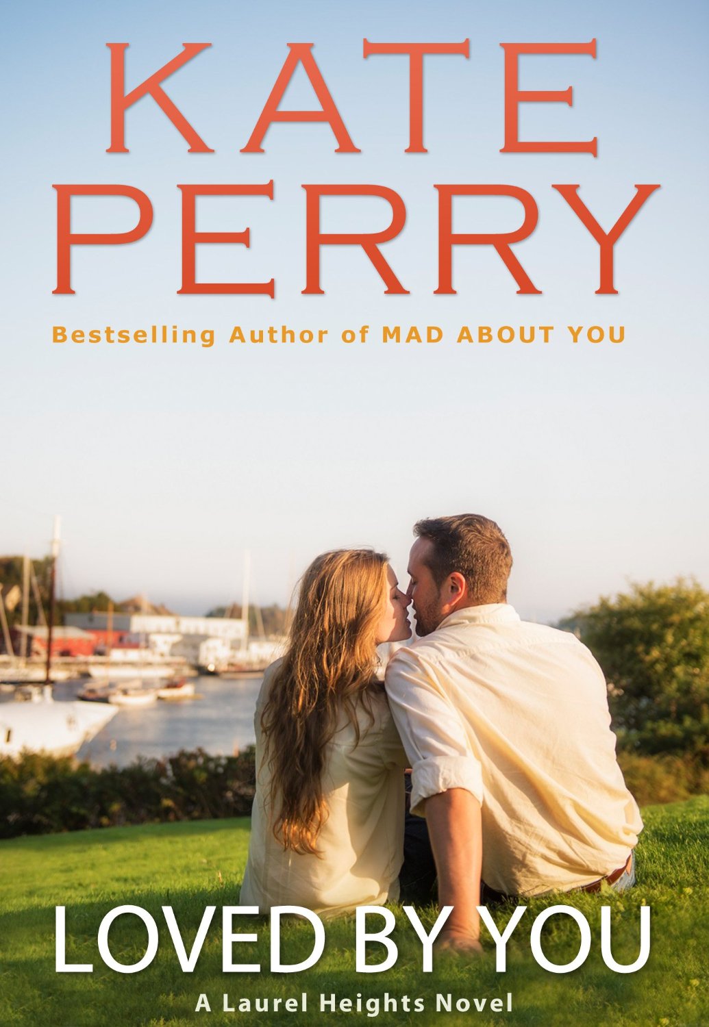 Loved By You (A Laurel Heights Novel Book 10) by Kate Perry