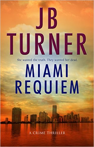 Miami Requiem: A Crime Thriller (Deborah Jones Crime Thriller Series Book 1) by J.B. Turner
