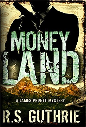 Money Land: A Hard Boiled Murder Mystery (A James Pruett Mystery Book 2) by R.S. Guthrie