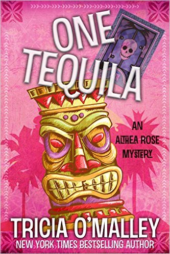 One Tequila: An Althea Rose Mystery (The Althea Rose Series Book 1) by Tricia O’Malley