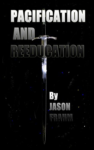 Pacification and Reeducation by Jason Frahm