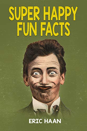 Super Happy Fun Facts by Eric Haan