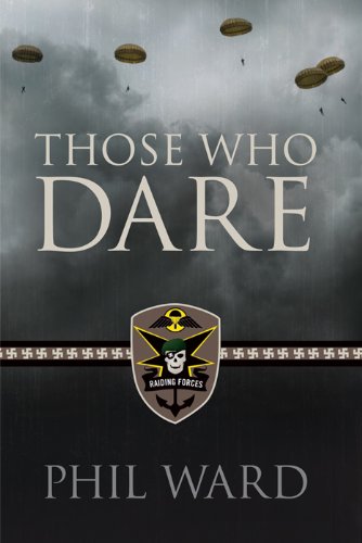 Those Who Dare (Raiding Forces Book 1) by Phil Ward